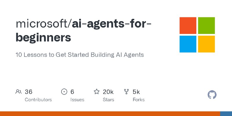 GitHub - microsoft/ai-agents-for-beginners: 10 Lessons to Get Started Building AI Agents
